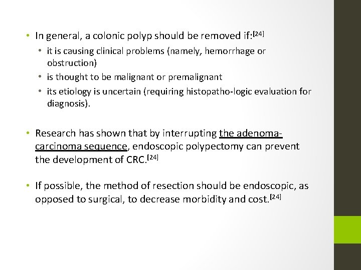  • In general, a colonic polyp should be removed if: [24] • it