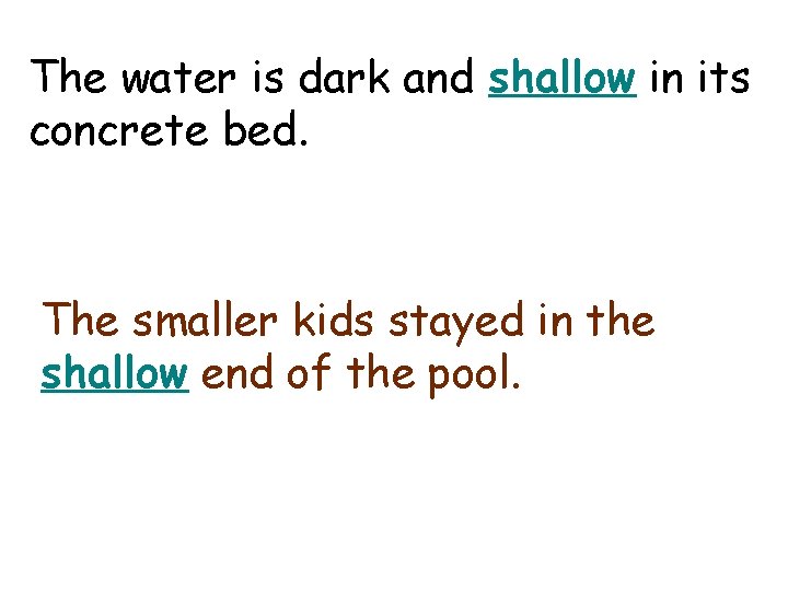 shallow The water is dark and shallow in its concrete bed. The smaller kids