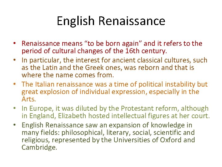 English Renaissance • Renaissance means “to be born again” and it refers to the English Renaissance • Renaissance means “to be born again” and it refers to the
