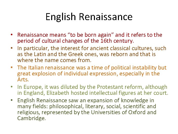 English Renaissance • Renaissance means “to be born again” and it refers to the