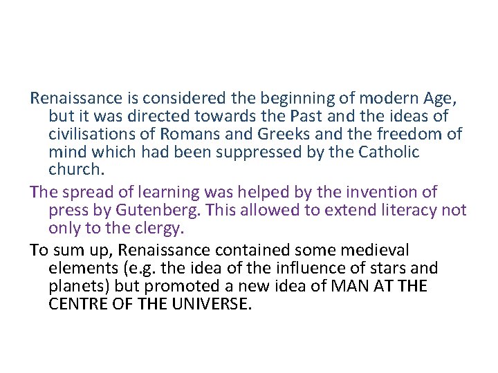 Renaissance is considered the beginning of modern Age, but it was directed towards the