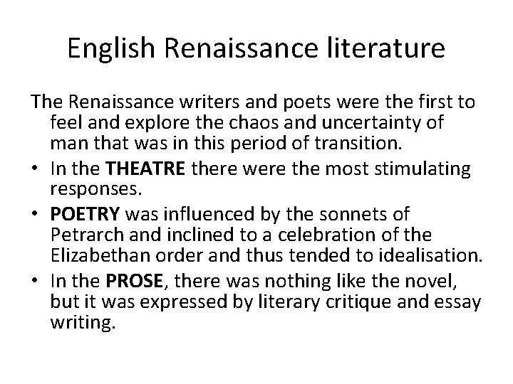 English Renaissance literature The Renaissance writers and poets were the first to feel and