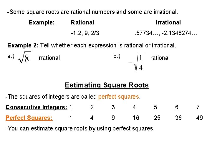 -Some square roots are rational numbers and some are irrational. Example: Rational Irrational -1.