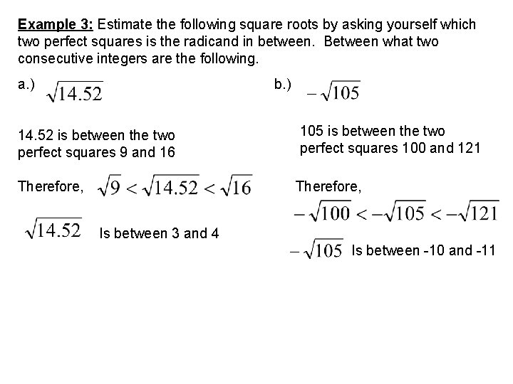Example 3: Estimate the following square roots by asking yourself which two perfect squares