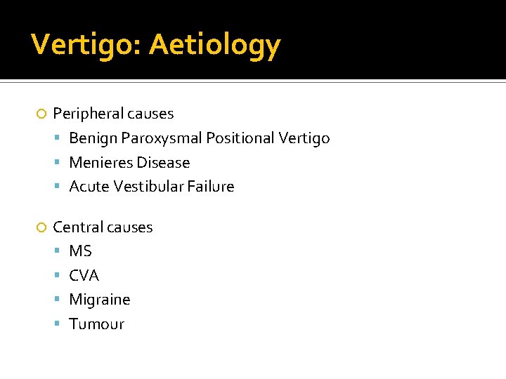 Vertigo Objectives To know the common causes of