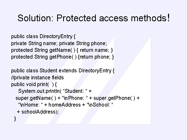Solution: Protected access methods! public class Directory. Entry { private String name; private String