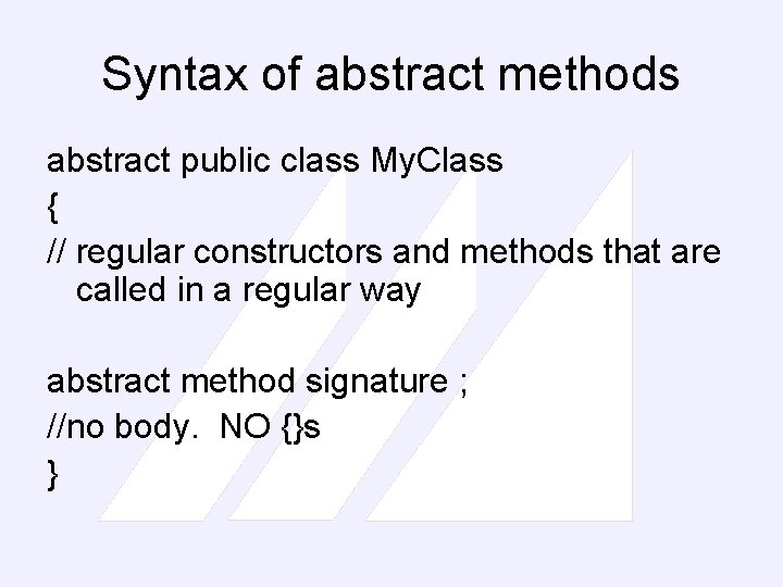Syntax of abstract methods abstract public class My. Class { // regular constructors and