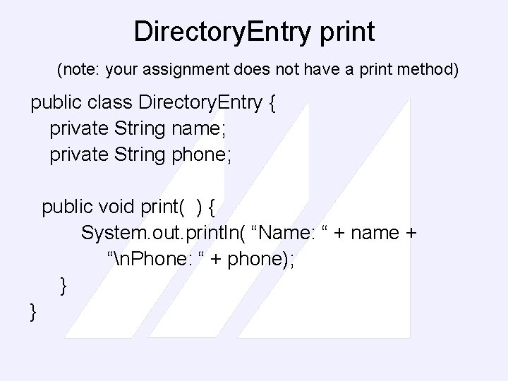 Directory. Entry print (note: your assignment does not have a print method) public class