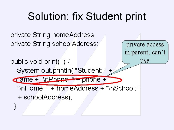 Solution: fix Student private String home. Address; private String school. Address; private access in