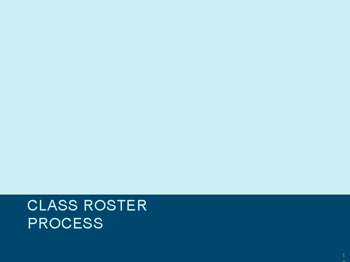CLASS ROSTER PROCESS © Copyright 2007 -2019 Texas Education Agency (TEA). All Rights Reserved.