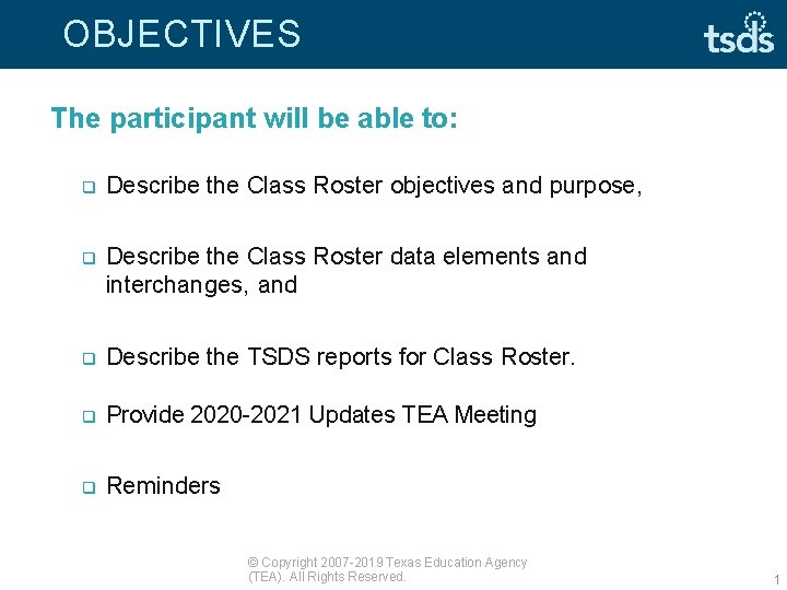 OBJECTIVES The participant will be able to: Describe the Class Roster objectives and purpose,