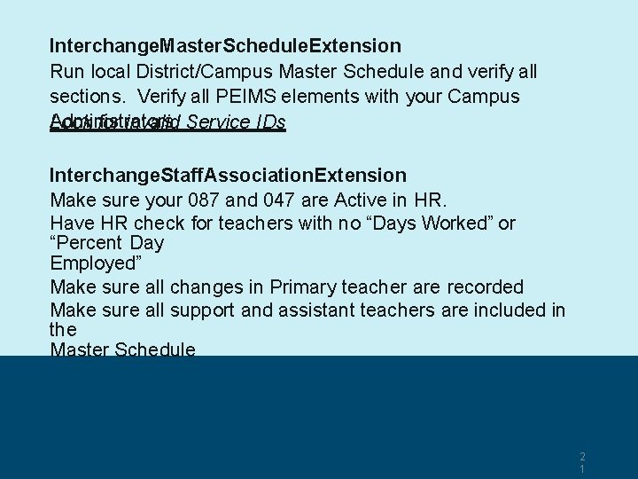 Interchange. Master. Schedule. Extension Run local District/Campus Master Schedule and verify all sections. Verify