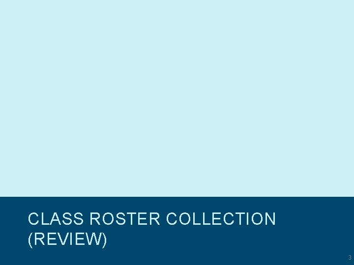 CLASS ROSTER COLLECTION (REVIEW) © Copyright 2007 -2019 Texas Education Agency (TEA). All Rights