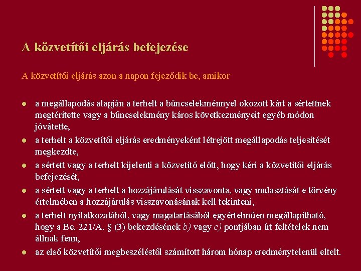 A közvetítői eljárás befejezése A közvetítői eljárás azon a napon fejeződik be, amikor l