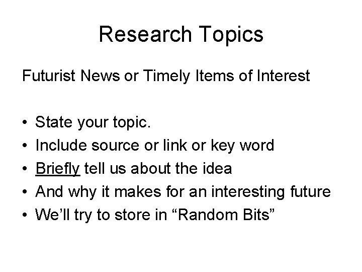 Research Topics Futurist News or Timely Items of Interest • • • State your