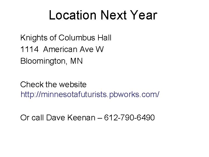 Location Next Year Knights of Columbus Hall 1114 American Ave W Bloomington, MN Check