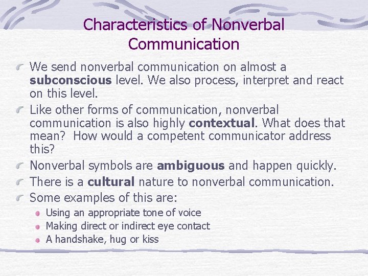 Characteristics of Nonverbal Communication We send nonverbal communication on almost a subconscious level. We Characteristics of Nonverbal Communication We send nonverbal communication on almost a subconscious level. We