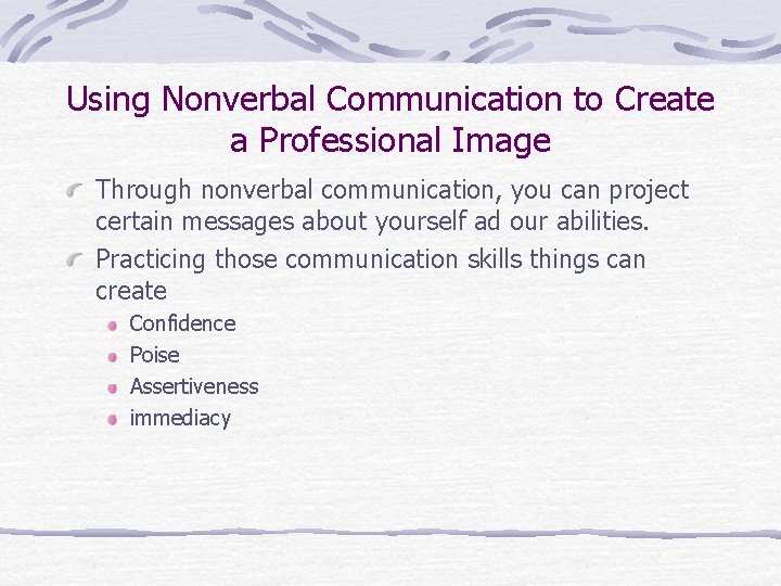 Using Nonverbal Communication to Create a Professional Image Through nonverbal communication, you can project Using Nonverbal Communication to Create a Professional Image Through nonverbal communication, you can project