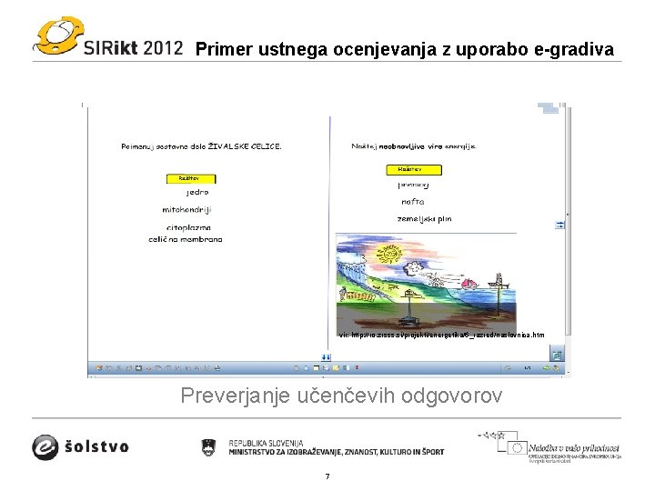 Primer ustnega ocenjevanja z uporabo e-gradiva vir: http: //ro. zrsss. si/projekti/energetika/6_razred/naslovnica. htm Preverjanje učenčevih