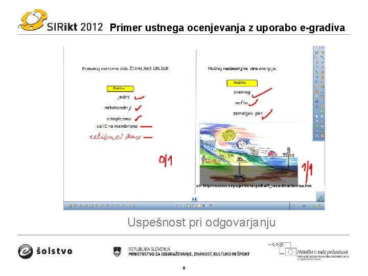 Primer ustnega ocenjevanja z uporabo e-gradiva vir: http: //ro. zrsss. si/projekti/energetika/6_razred/naslovnica. htm Uspešnost pri