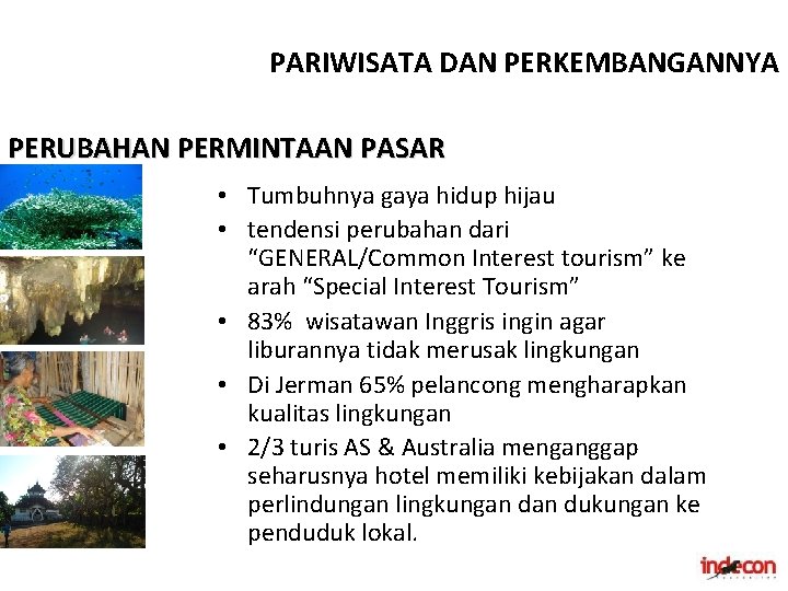 PARIWISATA DAN PERKEMBANGANNYA PERUBAHAN PERMINTAAN PASAR • Tumbuhnya gaya hidup hijau • tendensi perubahan