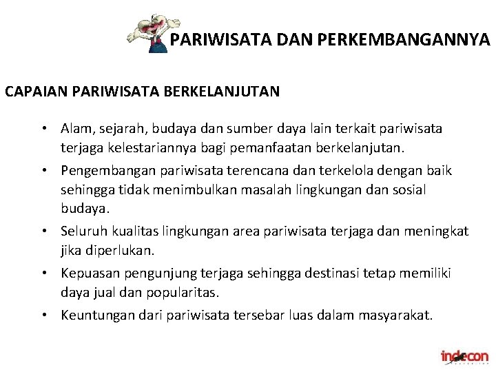 PARIWISATA DAN PERKEMBANGANNYA CAPAIAN PARIWISATA BERKELANJUTAN • Alam, sejarah, budaya dan sumber daya lain