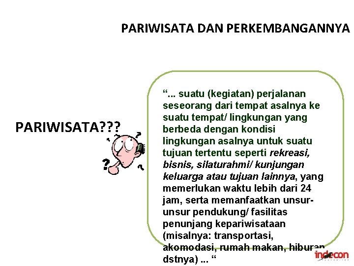 PARIWISATA DAN PERKEMBANGANNYA PARIWISATA? ? ? “. . . suatu (kegiatan) perjalanan seseorang dari
