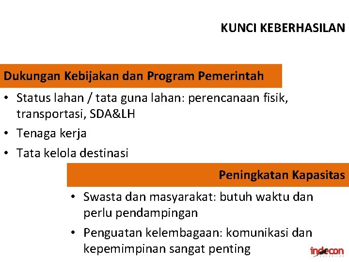 KUNCI KEBERHASILAN Dukungan Kebijakan dan Program Pemerintah • Status lahan / tata guna lahan: