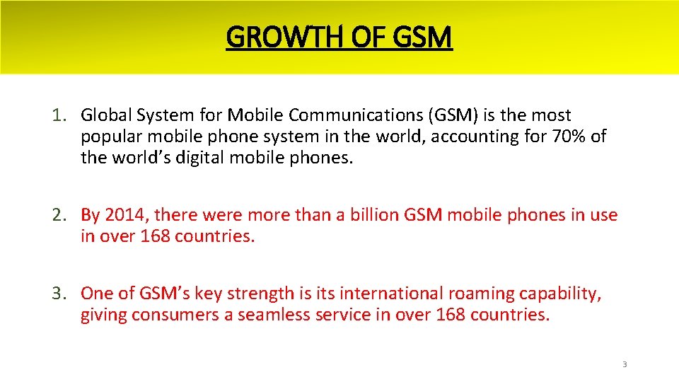 GROWTH OF GSM 1. Global System for Mobile Communications (GSM) is the most popular