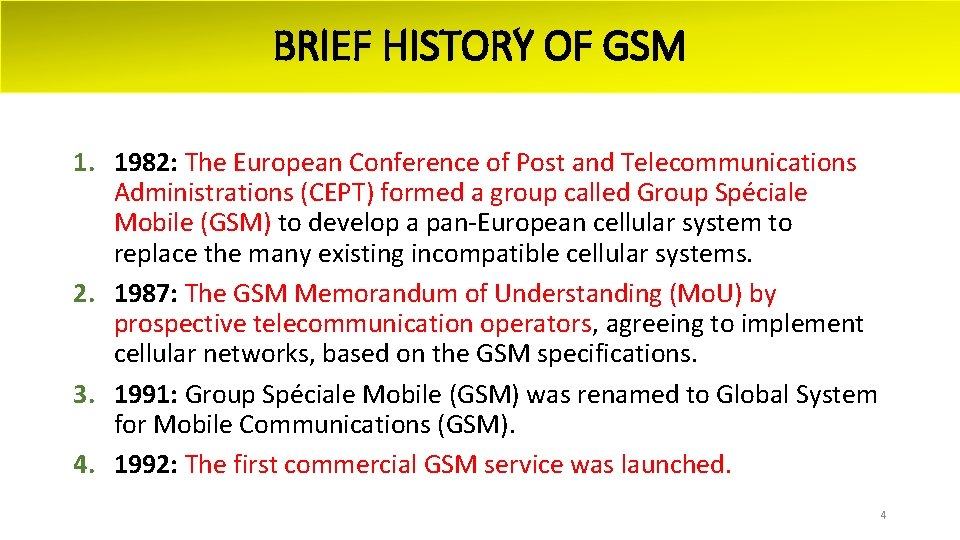 BRIEF HISTORY OF GSM 1. 1982: The European Conference of Post and Telecommunications Administrations