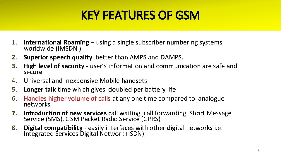KEY FEATURES OF GSM 1. International Roaming – using a single subscriber numbering systems