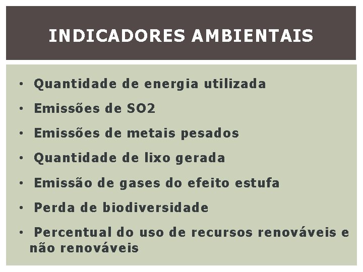 INDICADORES AMBIENTAIS • Quantidade de energia utilizada • Emissões de SO 2 • Emissões