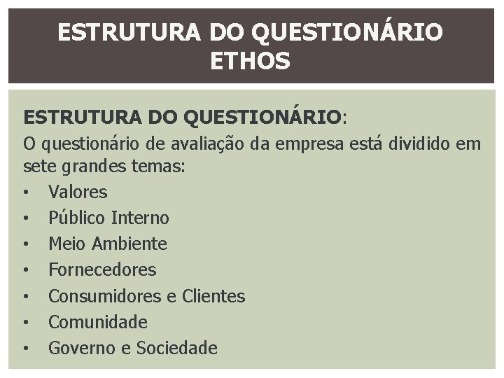 ESTRUTURA DO QUESTIONÁRIO ETHOS ESTRUTURA DO QUESTIONÁRIO: O questionário de avaliação da empresa está