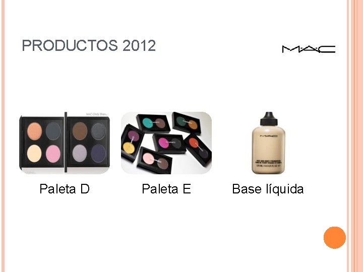 PRODUCTOS 2012 Paleta D Paleta E Base líquida 