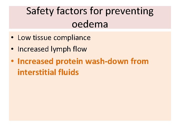 Safety factors for preventing oedema • Low tissue compliance • Increased lymph flow •