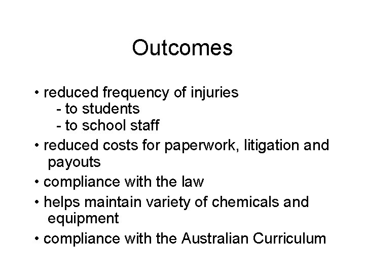 Outcomes • reduced frequency of injuries - to students - to school staff •