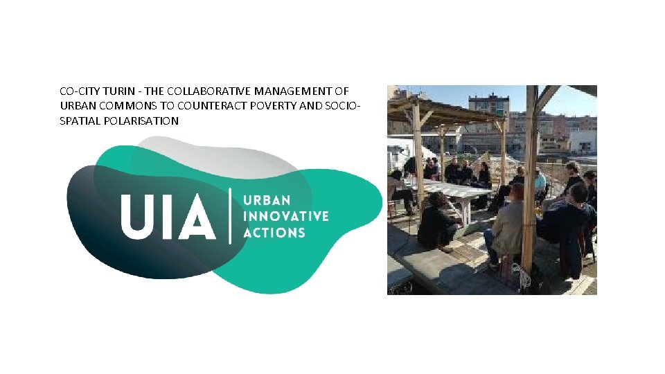 CO-CITY TURIN - THE COLLABORATIVE MANAGEMENT OF URBAN COMMONS TO COUNTERACT POVERTY AND SOCIOSPATIAL