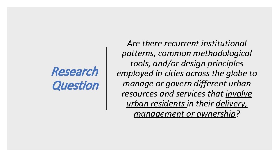 Research Question Are there recurrent institutional patterns, common methodological tools, and/or design principles employed