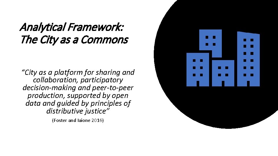 Analytical Framework: The City as a Commons “City as a platform for sharing and