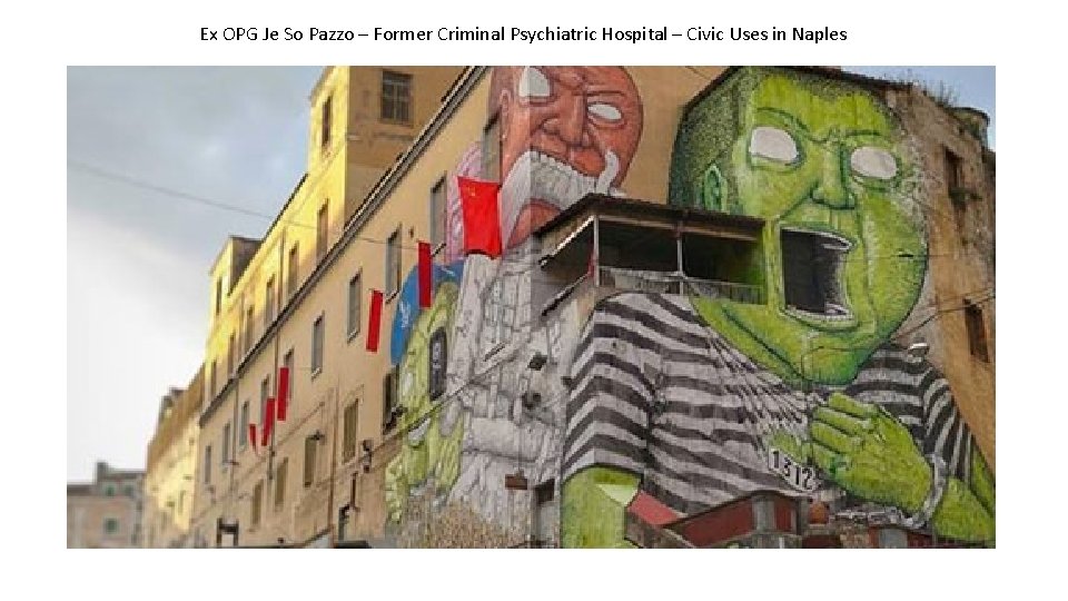 Ex OPG Je So Pazzo – Former Criminal Psychiatric Hospital – Civic Uses in
