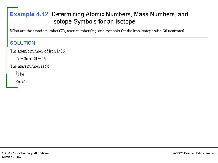 Example 4. 12 Determining Atomic Numbers, Mass Numbers, and Isotope Symbols for an Isotope