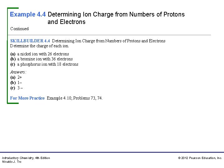 Example 4. 4 Determining Ion Charge from Numbers of Protons and Electrons Continued SKILLBUILDER