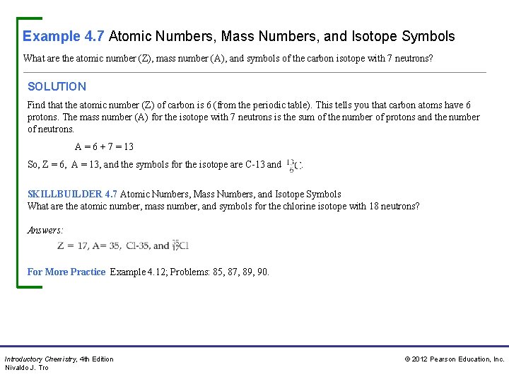 Example 4. 7 Atomic Numbers, Mass Numbers, and Isotope Symbols What are the atomic