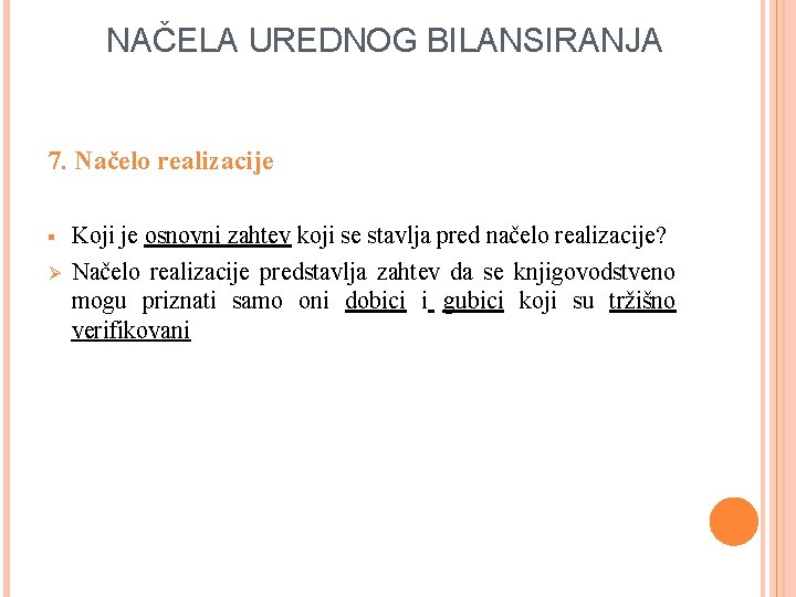 NAČELA UREDNOG BILANSIRANJA 7. Načelo realizacije § Ø Koji je osnovni zahtev koji se