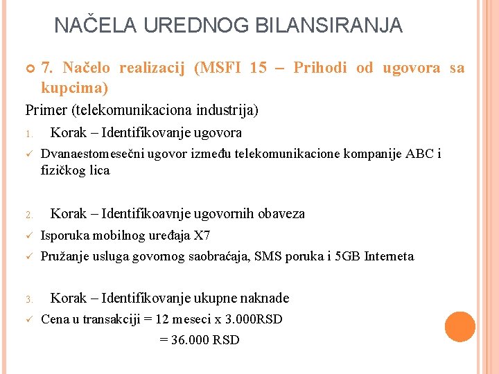 NAČELA UREDNOG BILANSIRANJA 7. Načelo realizacij (MSFI 15 – Prihodi od ugovora sa kupcima)