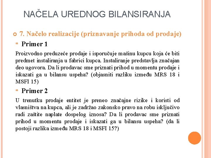 NAČELA UREDNOG BILANSIRANJA 7. Načelo realizacije (priznavanje prihoda od prodaje) Primer 1 Proizvodno preduzeće