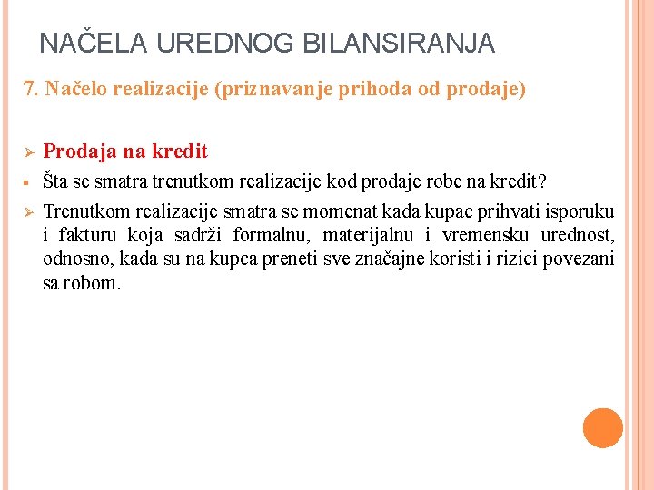 NAČELA UREDNOG BILANSIRANJA 7. Načelo realizacije (priznavanje prihoda od prodaje) Ø Prodaja na kredit