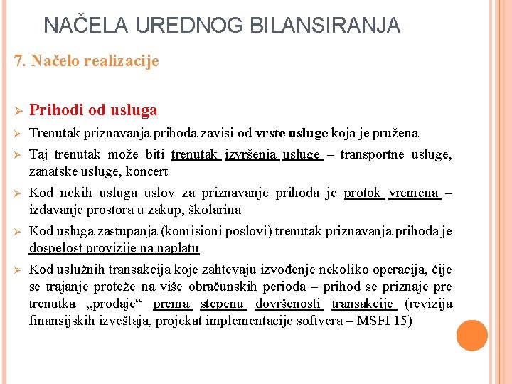 NAČELA UREDNOG BILANSIRANJA 7. Načelo realizacije Ø Prihodi od usluga Ø Trenutak priznavanja prihoda