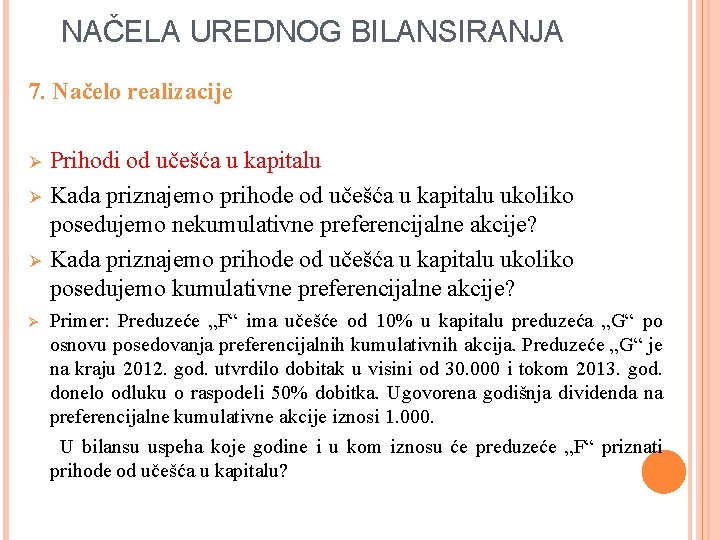 NAČELA UREDNOG BILANSIRANJA 7. Načelo realizacije Ø Ø Prihodi od učešća u kapitalu Kada