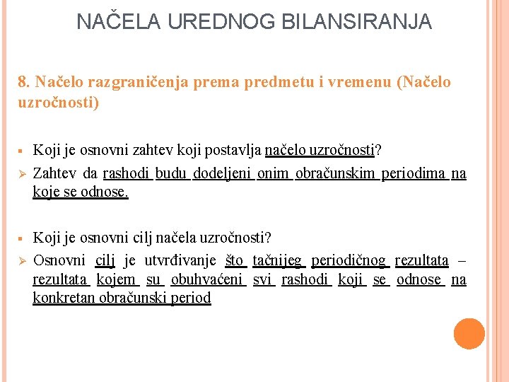 NAČELA UREDNOG BILANSIRANJA 8. Načelo razgraničenja prema predmetu i vremenu (Načelo uzročnosti) § Ø